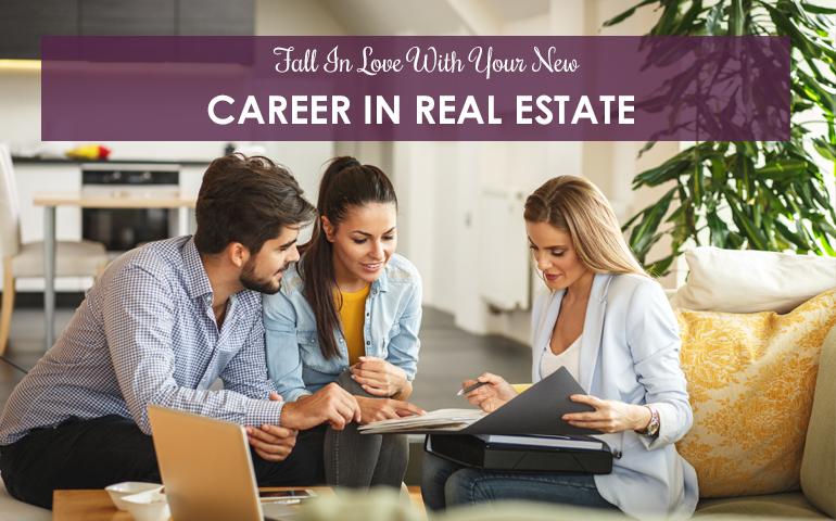 Fall In Love With Your New Real Estate Career